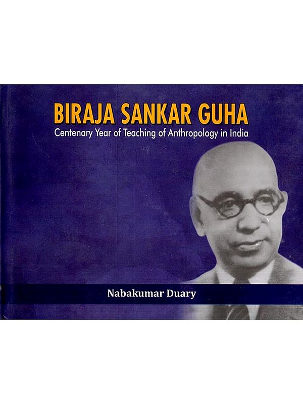 Biraja Sankar Guha Centenary Year of Teaching of Anthropology in India