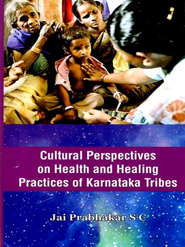 Cultural Perspectives on Health and Healing Practices of Karnataka Tribes