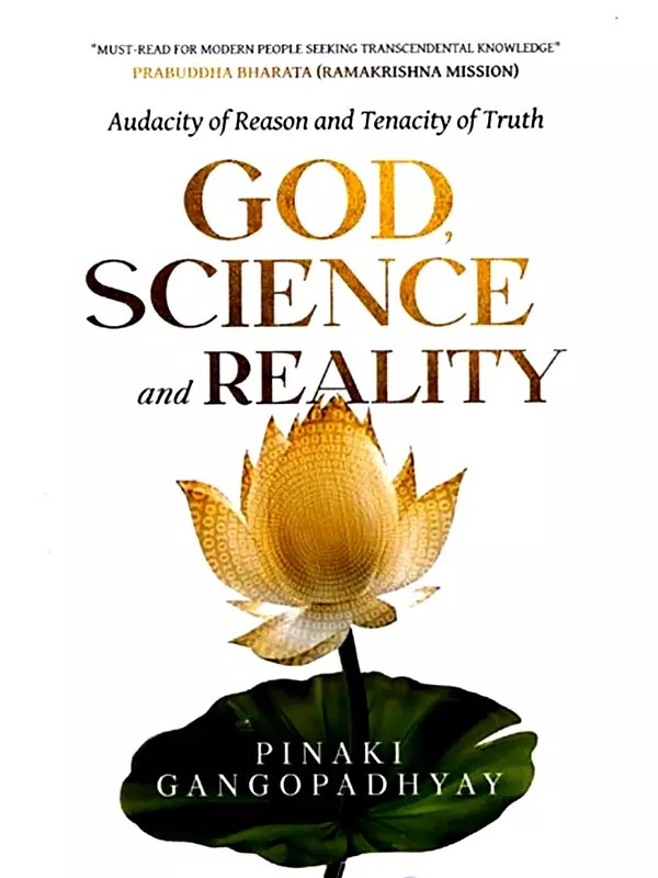 God, Science and Reality: Audacity of Reason and Tenacity of Truth