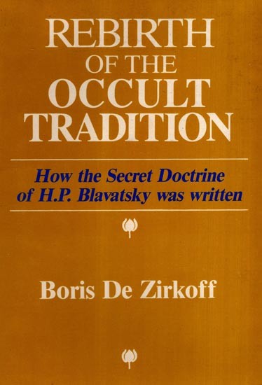Rebirth of the Occult Tradition- How the Secret Doctrine of H. P. Blavatsky was Written (An Old and Rare Book)