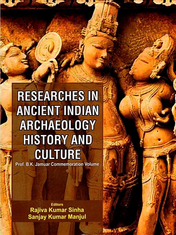 Researches in Ancient Indian Archaeology, History And Culture