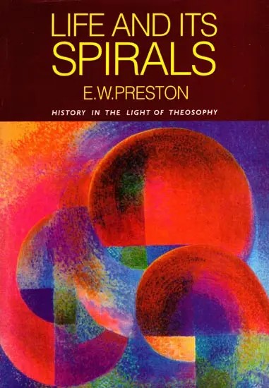 Life and Its Spirals- History in the Light of Theosophy