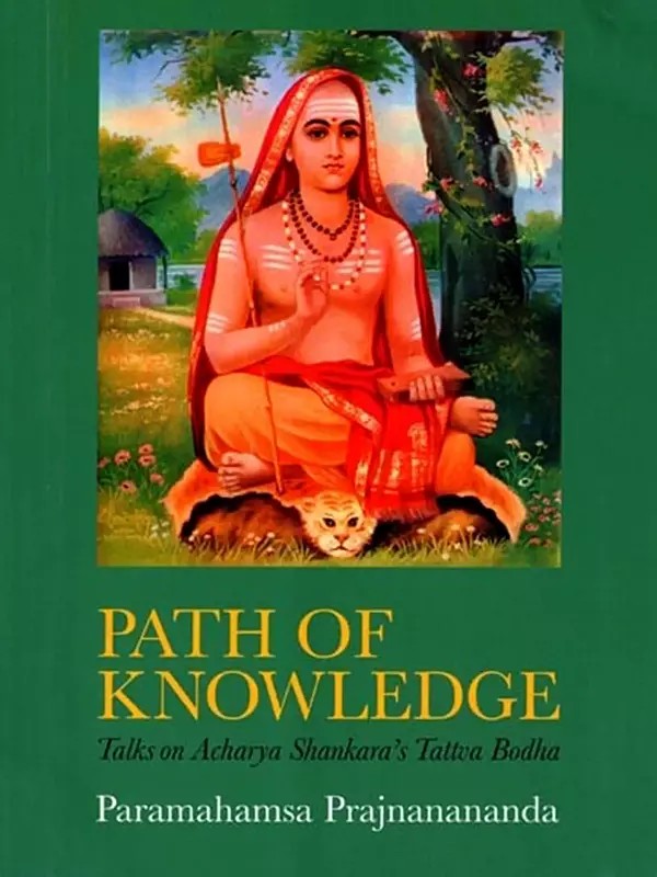 Path of Knowledge- Talks on Acharya Shankara's Tattva Bodha