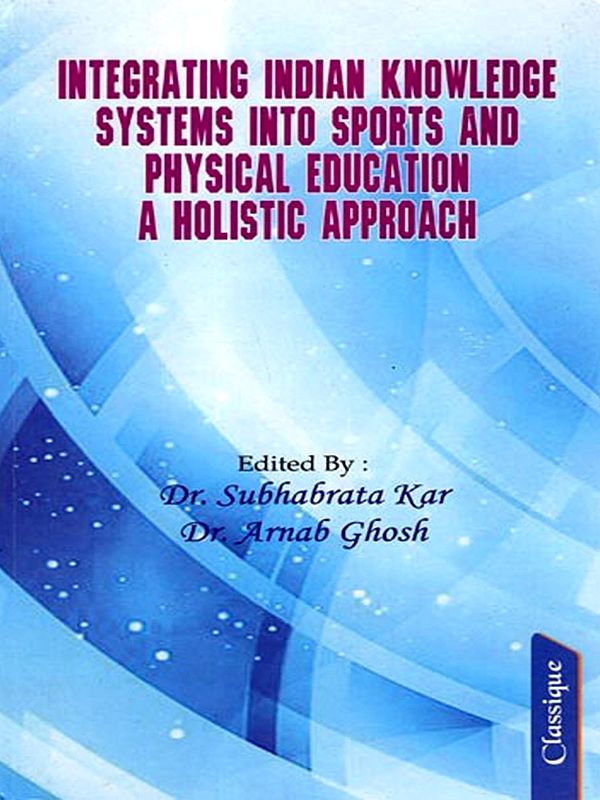Integrating Indian Knowledge Systems into Sports and Physical Education: A Holistic Approach