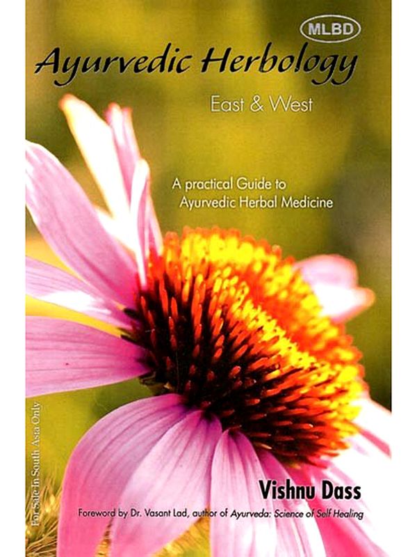 Ayurvedic Herbology East & West: A Practical Guide to Ayurvedic Herbal Medicine