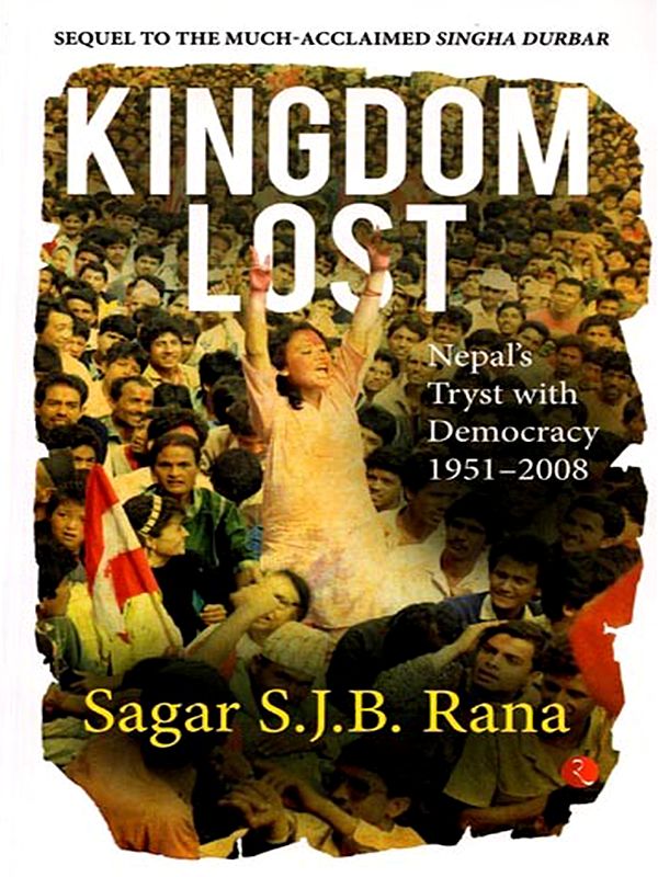 Kingdom Lost: Nepal’s Tryst with Democracy (1951–2008)