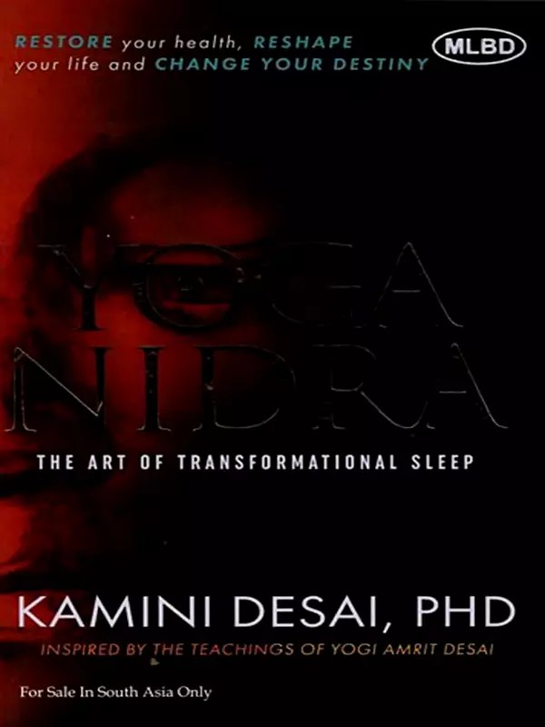 Yoga Nidra: The Art of Transformational Sleep (Restore Your Health, Reshape Your Life and Change Your Destiny)