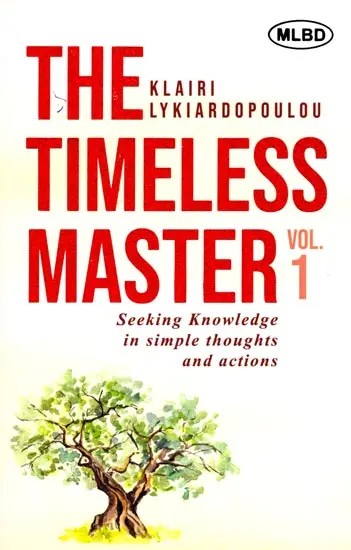 The Timeless Master: Seeking Knowledge in Simple Thoughts and Actions (Vol.1)