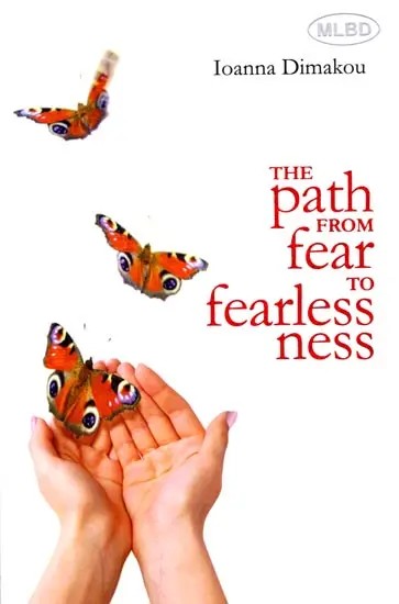 The Path from Fear to Fearlessness