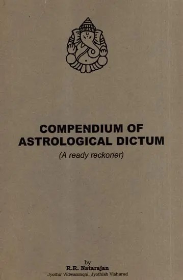 Compendium of Astrological Dictum: A Ready Reckoner