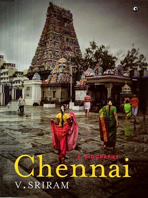 Chennai: A Biography