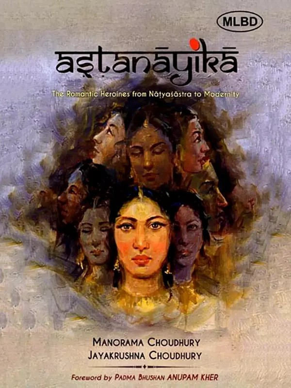Astanayika: The Romantic Heroines from Natyasastra to Modernity