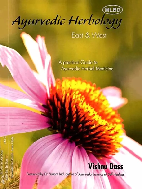 Ayurvedic Herbology East & West: A Practical Guide to Ayurvedic Herbal Medicine