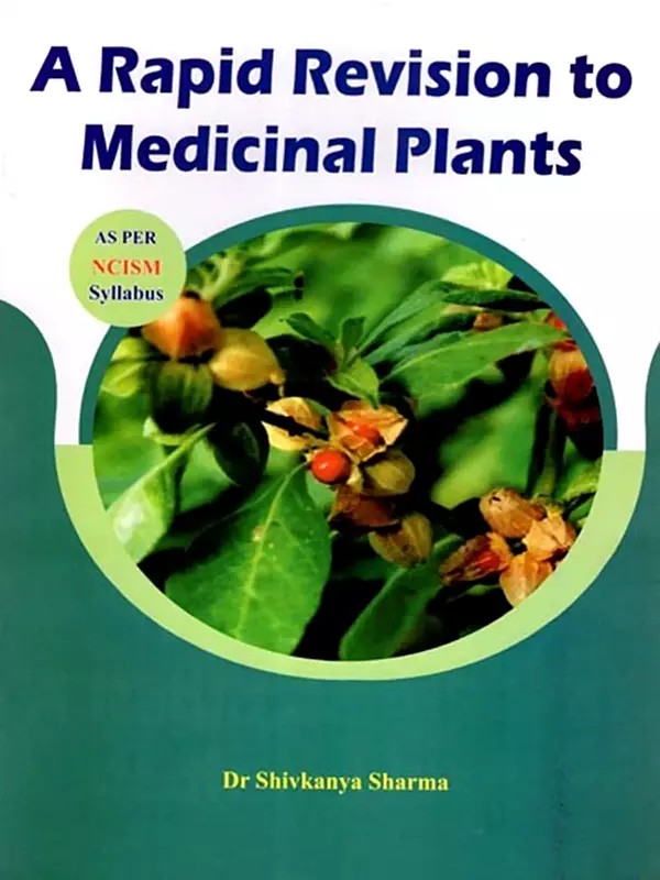 A Rapid Revision to Medicinal Plants (As Per NCISM Syllabus)