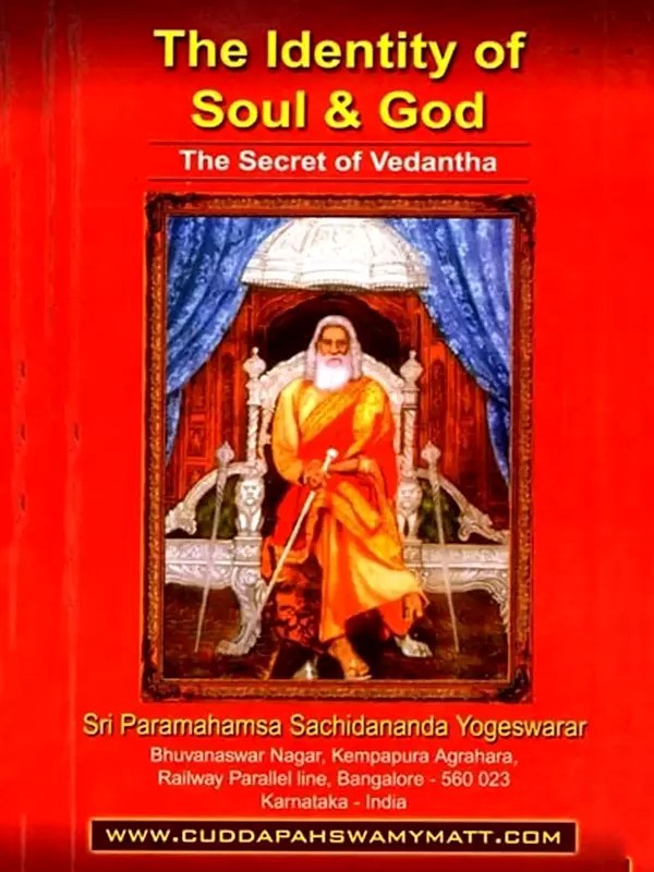 The Identity of Soul and God (Jeeva and Brahma): The Secret of Vedantha