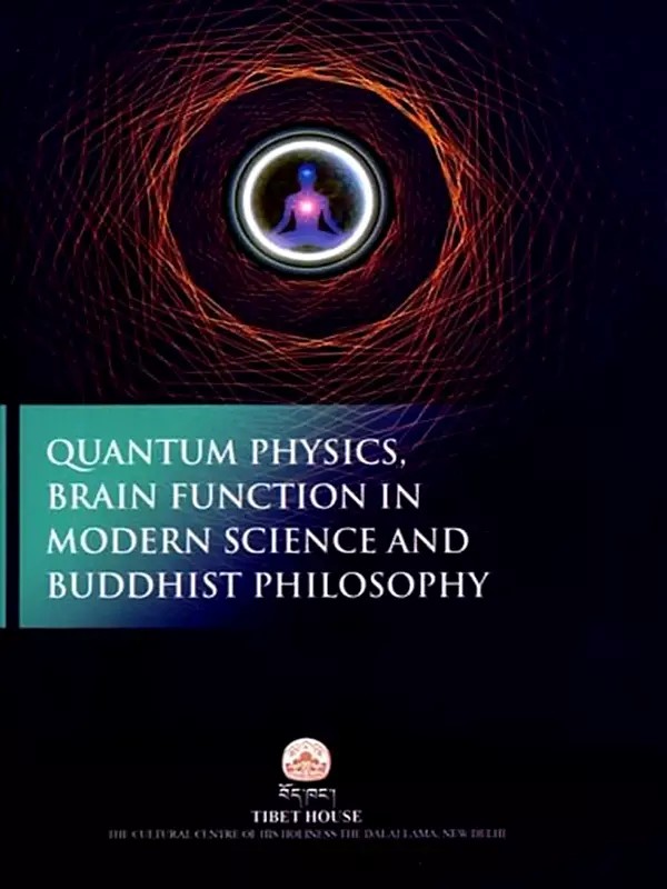 Quantum Physics, Brain Function in Modern Science and Buddhist Philosophy