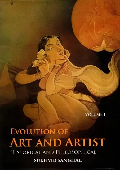 Evolution of Art and Artist- Historical and Philosophical (Volume-1)