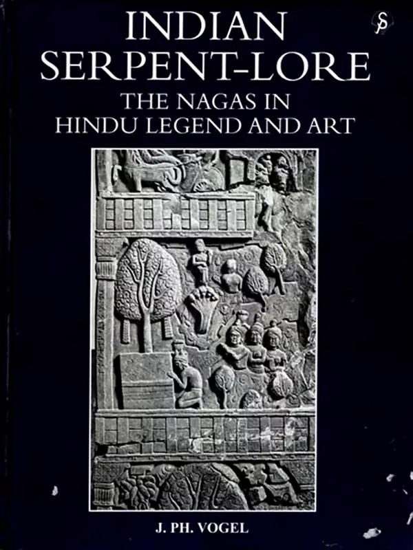 Indian Serpent-Lore or the Nagas in Hindu Legend and Art