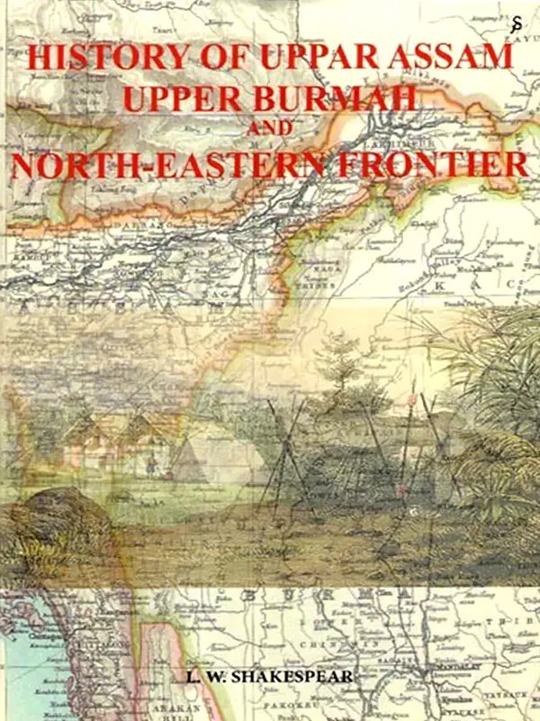 History of Upper Assam, Upper Burmah and North-Eastern Frontier