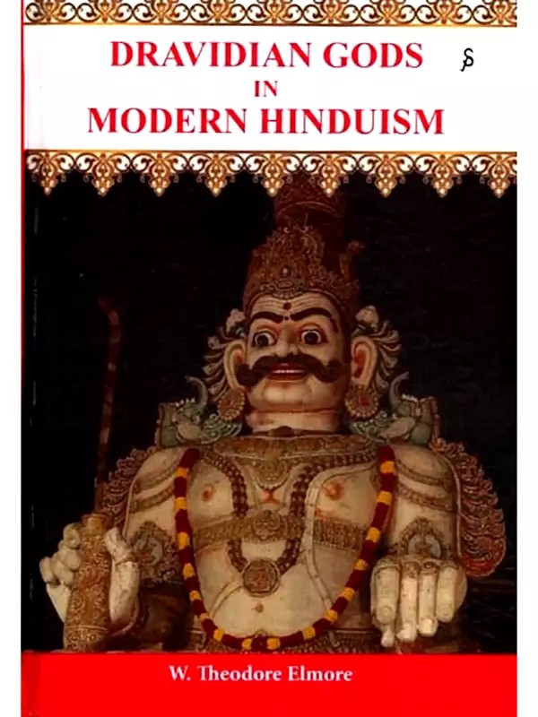 Dravidian Gods in Modern Hinduism (A Study of the Local and Village Deities of Southern India)