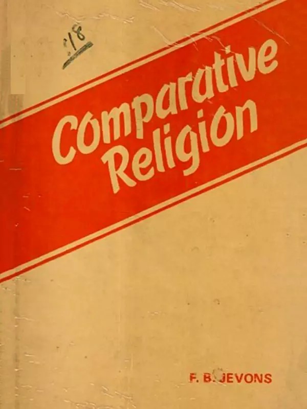 Comparative Religion- A study of Man's Attitude Towards God in the Religions of the World (An Old and Rare Book)