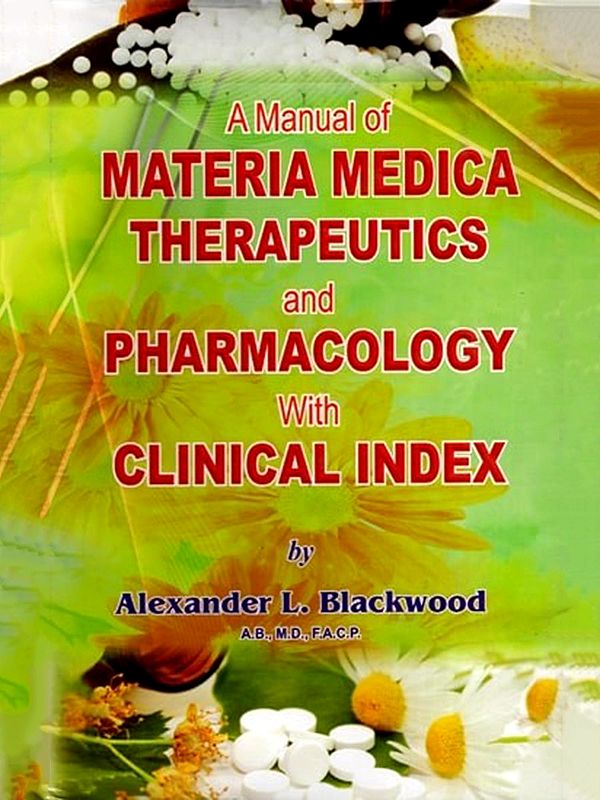 A Manual of Materia Medica, Therapeutics and Pharmacology with Clinical Index