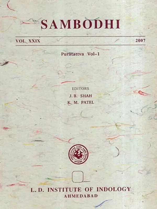 Sambodhi with Art and Artists in Ancient India - A Sociological Inquiry and Ksetrapala His Vedic and Puranic Connections, Vol. XXIX, 2007