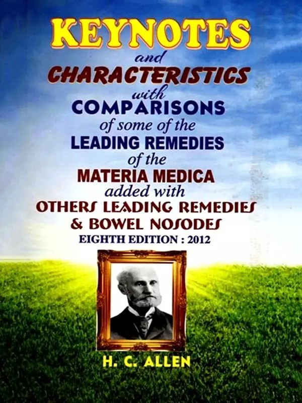 Keynotes and Characteristics with Comparisons of Some of the Leading Remedies of the Materia Medica with Bowel Nosodes
