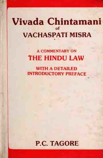 Vivada Chintamani of Vachaspati Misra- A Commentary on The Hindu Law with a Detailed Introductory Preface (An Old and Rare Book)