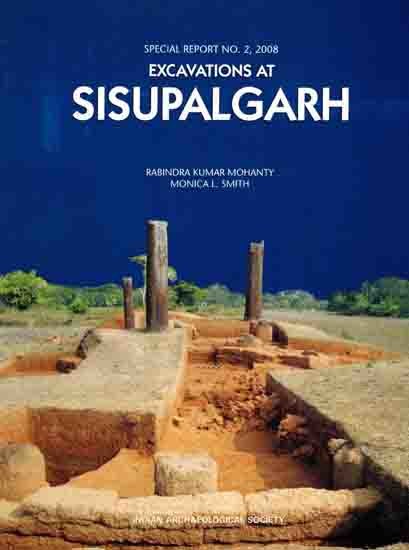 Excavations at Sisupalgarh (Special Report No.2, 2008)