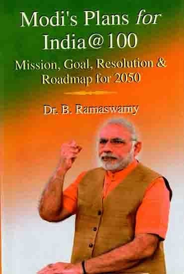 Modi's Plans for India@100: Mission, Goal, Resolution and Roadmap For 2050