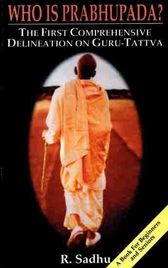 Who is Prabhupada? The First Comprehensive Delineation on Guru-Tattva (An Old and Rare Book)