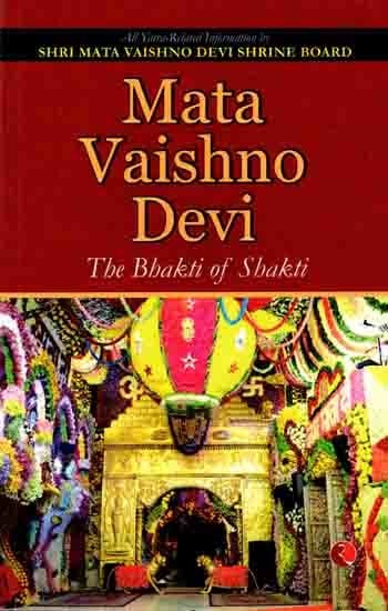 Mata Vaishno Devi- The Bhakti of Shakti