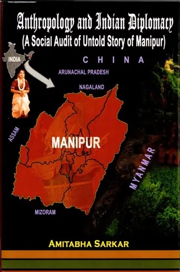 Anthropology and Indian Diplomacy (A Social Audit of Untold Story of Manipur)