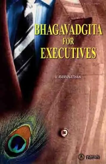 Bhagavadgita for Executives (An Old and Rare Book)