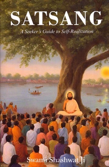 Satsang: A Seeker's Guide to Self-Realization