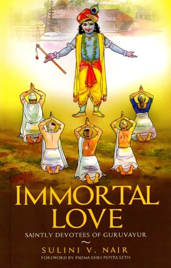 Immortal Love- Saintly Devotees of Guruvayur