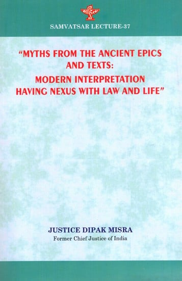 Myths From the Ancient Epics and Texts: Modern Interpretation Having Nexus with Law and Life (Samvatsar Lecture- 37)