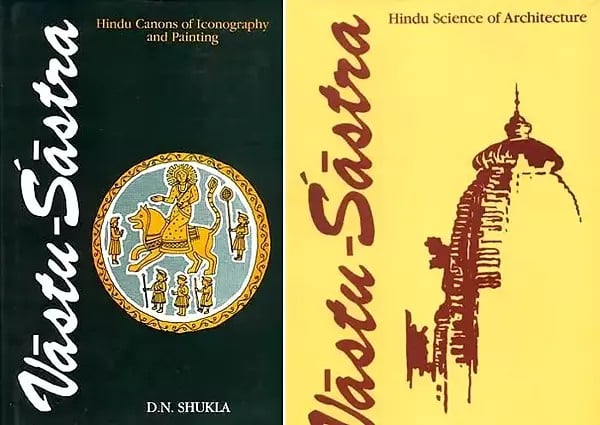 Vastu Sastra Hindu Science of Architecture and Hindu Canons of Iconography and Painting (Set of 2 Books)