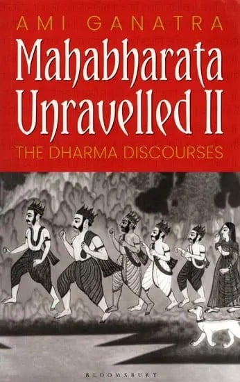 Mahabharata Unravelled - II (The Dharma Discourses)