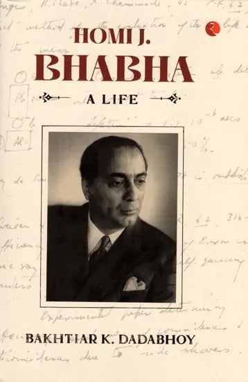 Homi J. Bhabha (A Life)