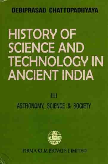 History of Science and Technology in Ancient India- Astronomy Science and Society