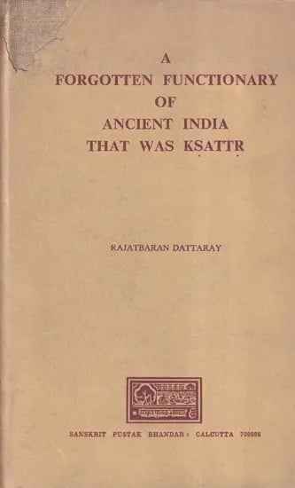 A Forgotten Functionary of Ancient India That was Ksattr (An Old and Rare Book: Only 1 Book Available)