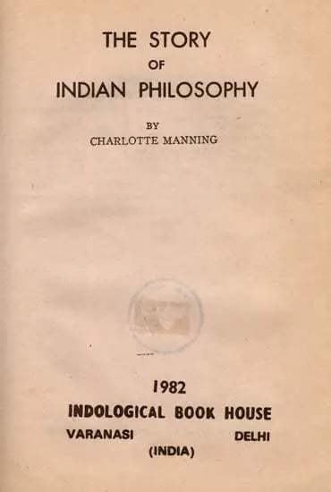 The Story of Indian Philosophy: Only 1 Copy Available (An Old and Rare Book)