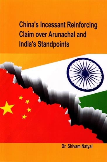 China's Incessant Reinforcing Claim over Arunachal and India's Standpoints