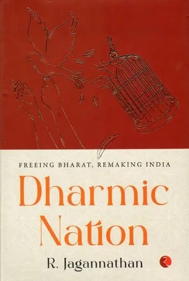 Dharmic Nation: Freeing Bharat, Remaking India