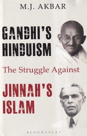 Gandhi's Hinduism Jinnah's Islam (The Struggle Against)