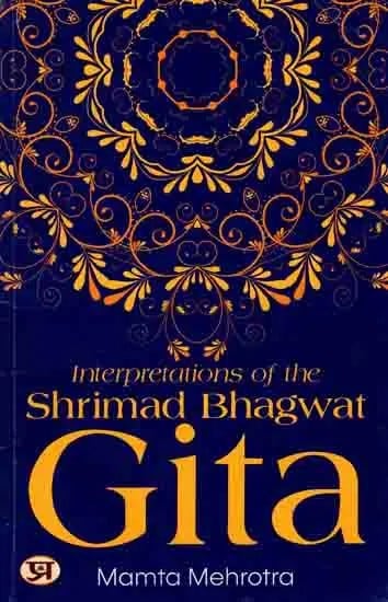 Interpretations of the Shrimad Bhagwat Gita