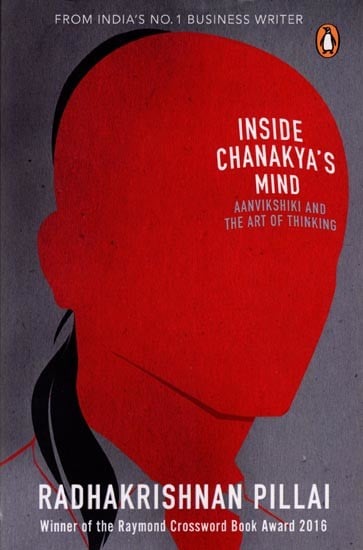 Inside Chanakya's Mind: Aanvikshiki and the Art of Thinking