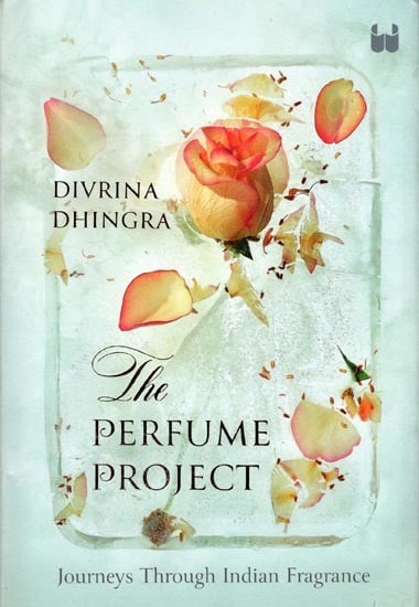 The Perfume Project: Journeys Through Indian Fragrance